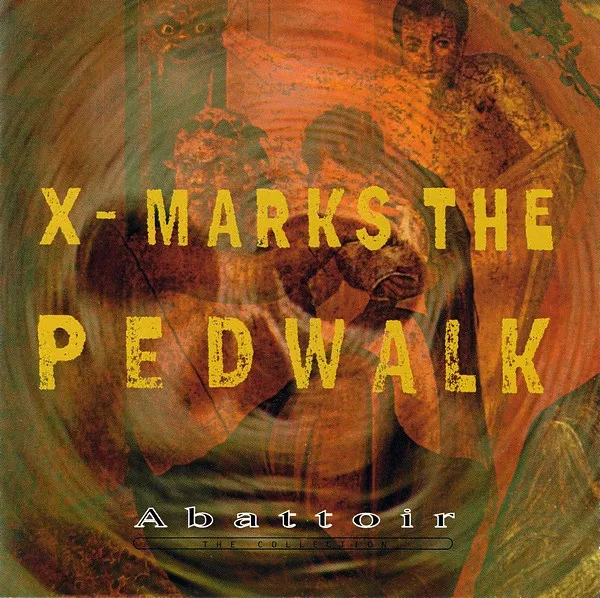 X MARKS THE PEDWALK / ABATTOIR (COLLECTION)