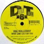 DEE HOLLOWAY / WHAT CAN I DO FOR YOU
