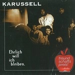 KARUSSELL / EHRLICH WILL ICH BLEIBEN