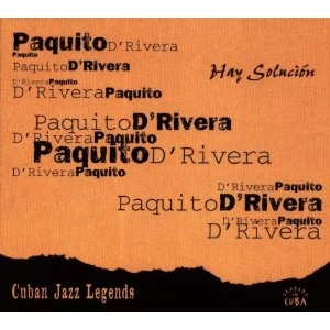 PAQUITO D'RIVERA / パキート・デ・リベラ / CUBAN JAZZ LEGEND