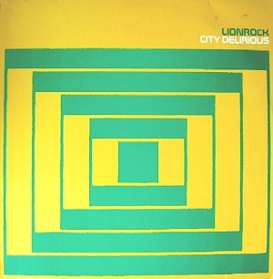 LIONROCK / CITY DELIRIOUS