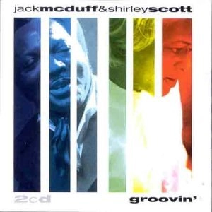 JACK MCDUFF (BROTHER JACK MCDUFF) / ジャック・マクダフ (ブラザー・ジャック・マクダフ) / Groovin(2CD)