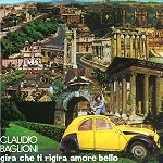 CLAUDIO BAGLIONI / クラウディオ・バリオーニ / GILA CHE TI RIGIRA AMORE BELLO