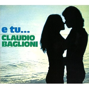 CLAUDIO BAGLIONI / クラウディオ・バリオーニ / E TU...(DIGIPACK)