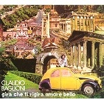 CLAUDIO BAGLIONI / クラウディオ・バリオーニ / GIRA CHE TI RIGIRA AMORE BELLO