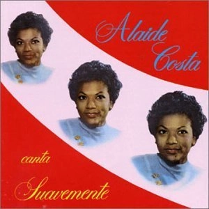 ALAIDE COSTA / アライヂ・コスタ / CANTA SUAVEMENTE
