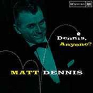 MATT DENNIS / マット・デニス / DENNIS ANYMORE?