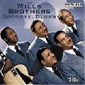 MILLS BROTHERS / ミルス・ブラザーズ / GOODBYE,BLUES