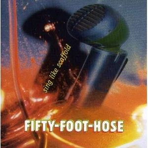 FIFTY FOOT HOSE / フィフティ・フット・ホース / SING LIKE SCAFFOLD