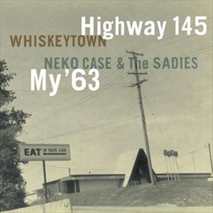 WHISKEYTOWN / NEKO CASE & THE SADIES / CAR SONGS