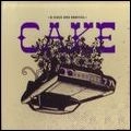 CAKE / ケイク / B-SIDES AND RARITIES