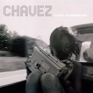 CHAVEZ / GONE GLIMMERING