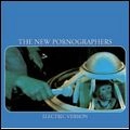 NEW PORNOGRAPHERS / ニュー・ポルノグラファーズ / ELECTRIC VERSION