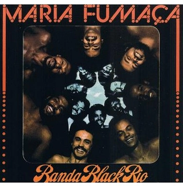 BANDA BLACK RIO / バンダ・ブラック・リオ / MARIA FUMACA