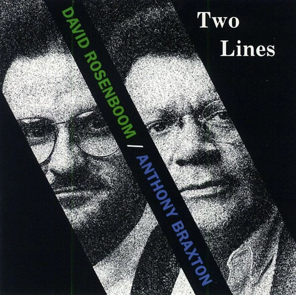 DAVID ROSENBOOM / ANTHONY BRAXTON / TWO LINES