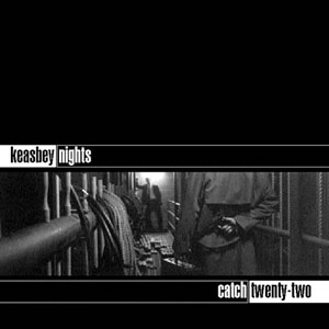 CATCH 22 / KEASBEY NIGHTS