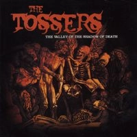 TOSSERS / トッサーズ / VALLEY OF THE SHADOW OF DEATH