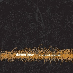 DARKEST HOUR / ダーケスト・アワー / SO SEDATED, SO SECURE<DELUXE EDITION>