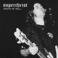 SUPERCHRIST / SOUTH OF HELL