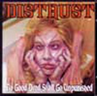 DISTRUST / ディストラスト / NO GOOD DEED SHALL GO UN PUNISHED