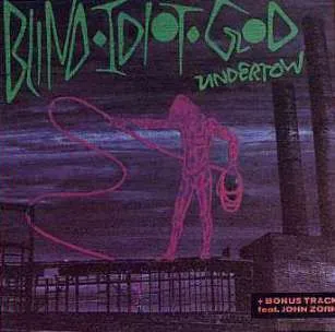 BLIND IDIOT GOD / UNDERTOW