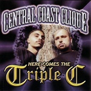 CENTRAL COAST CLIQUE / HERE COMES THE TRIPLE C