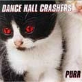 DANCE HALL CRASHERS / ダンス・ホール・クラッシャーズ / PURR