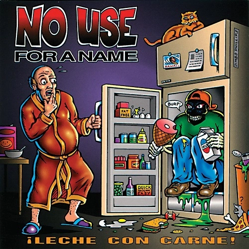 NO USE FOR A NAME / LECHE CON CARNE