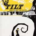 TILT / ティルト / BEEN WHERE? DID WHAT? / BEEN WHERE DID WHAT