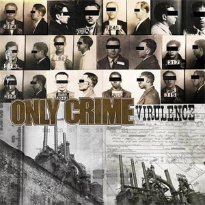 ONLY CRIME / オンリークライム / VIRULENCE
