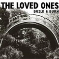 LOVED ONES / ラヴドワンズ / BUILD & BURN