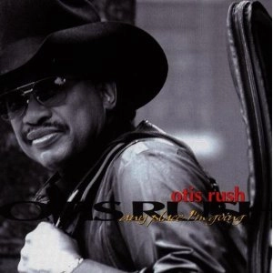 OTIS RUSH / オーティス・ラッシュ / ANY PLACE I'M GOING