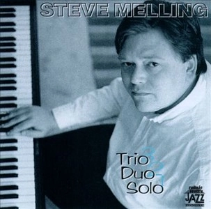 STEVE MELLING / スティーブ・メリング / Trio Duo Solo 