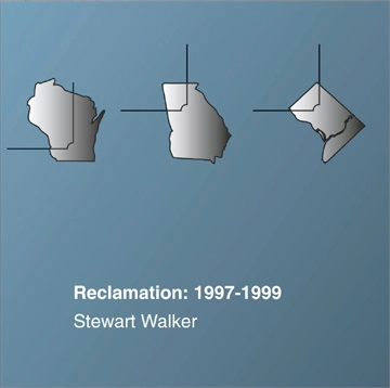 STEWART WALKER / RECLAMATION:1997-99