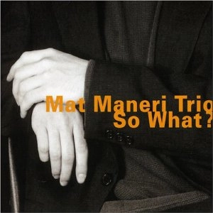 MAT MANERI / マット・マネリ / So What?
