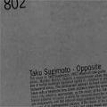 TAKU SUGIMOTO / 杉本拓 / OPPOSITE