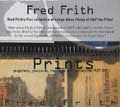 FRED FRITH / フレッド・フリス / PRINTS
