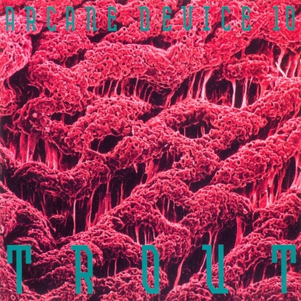 ARCANE DEVICE / TROUT