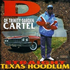 D OF TRINITY GARDEN CARTEL / STRAIGHT TEXAS HOODLUM