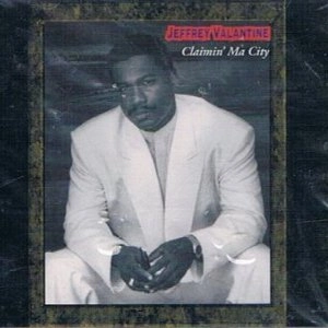 JEFFREY VALANTINE / CLAIMIN MY CITY