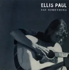 ELLIS PAUL / SAY SOMETHING