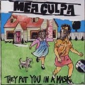 MEA CULPA / ミーカルパ / THEY PUT YOU IN A MASK