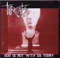 THREATS / スレッツ / GOD IS NOT WITH US TODAY