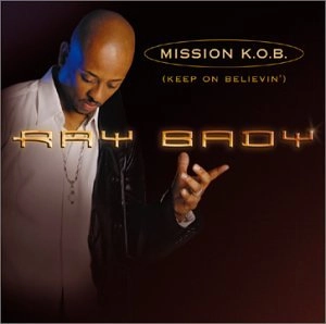 RAY BADY / MISSION KOB: KEEP ON BELIEVING