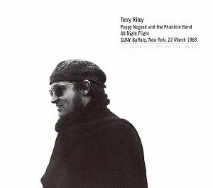 TERRY RILEY / テリー・ライリー / POPPY NOGOOD AND THE PHANTOM BAND ALL NIGH