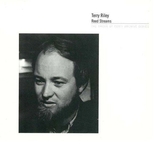 TERRY RILEY / テリー・ライリー / REED STREAMS