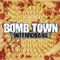 BOMB TOWN / ボムタウン / INTERROBANG