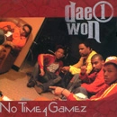DAE 1 WON / NO TIME 4 GAMEZ