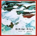 BIKINI KILL / ビキニ・キル / REJECT ALL AMERICAN