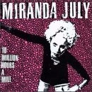 MIRANDA JULY / ミランダ・ジュライ / 10 MILLION HOUES A MILE